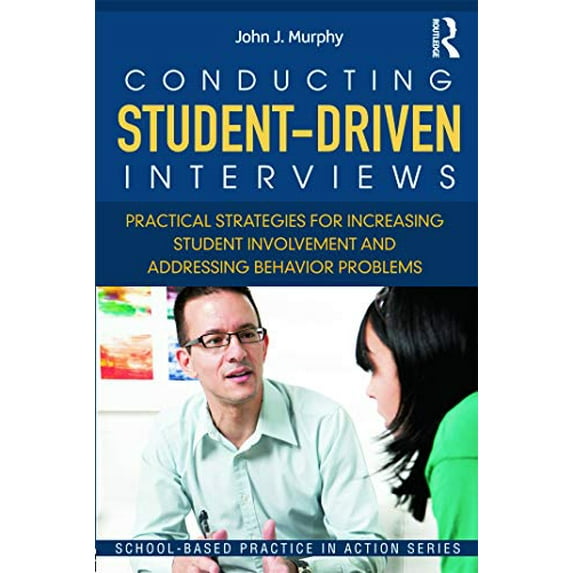 Pre-Owned Conducting Student-Driven Interviews: Practical Strategies for Increasing Student Involvement and Addressing Behavior Problems (Paperback) 0415636027 9780415636025