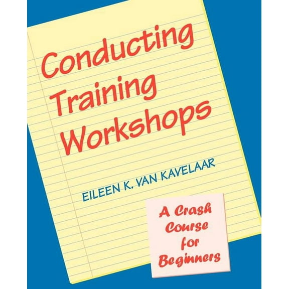 Conducting Training Workshops: A Crash Course for Beginners, (Paperback)