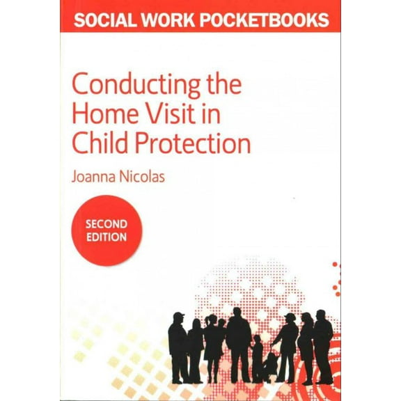 Conducting the Home Visit in Child Protection Joanna Nicolas (Paperback)