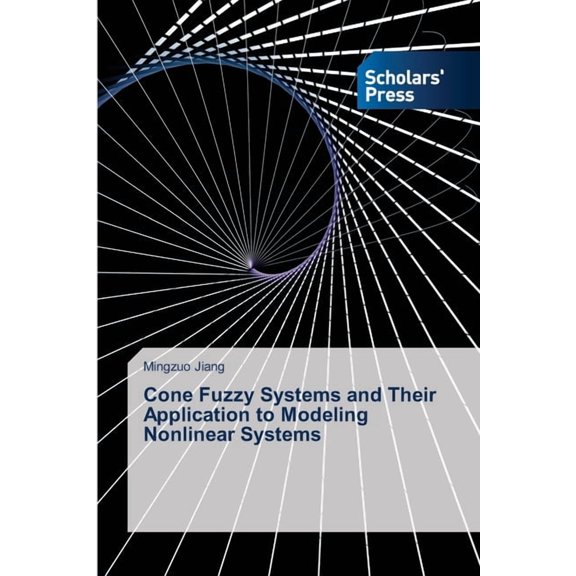 Cone Fuzzy Systems and Their Application to Modeling Nonlinear Systems, (Paperback)