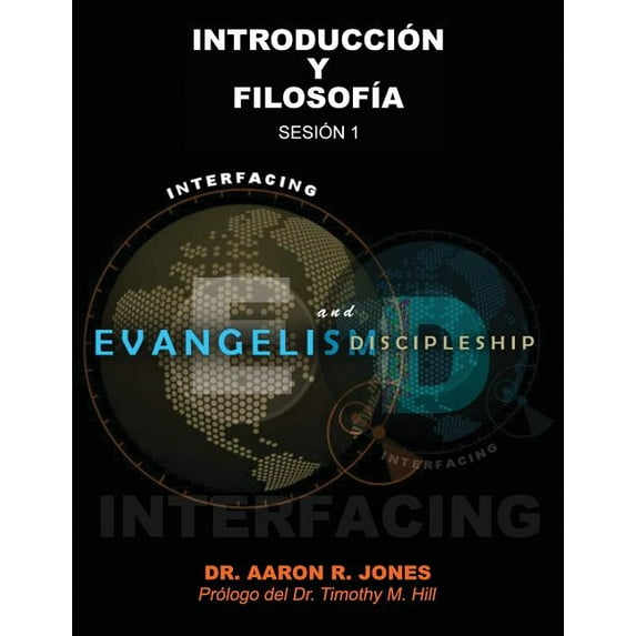 Conectando el Evangelismo y el Discipulado: Sesión 1: Introducción y FilosofÃa, (Paperback)