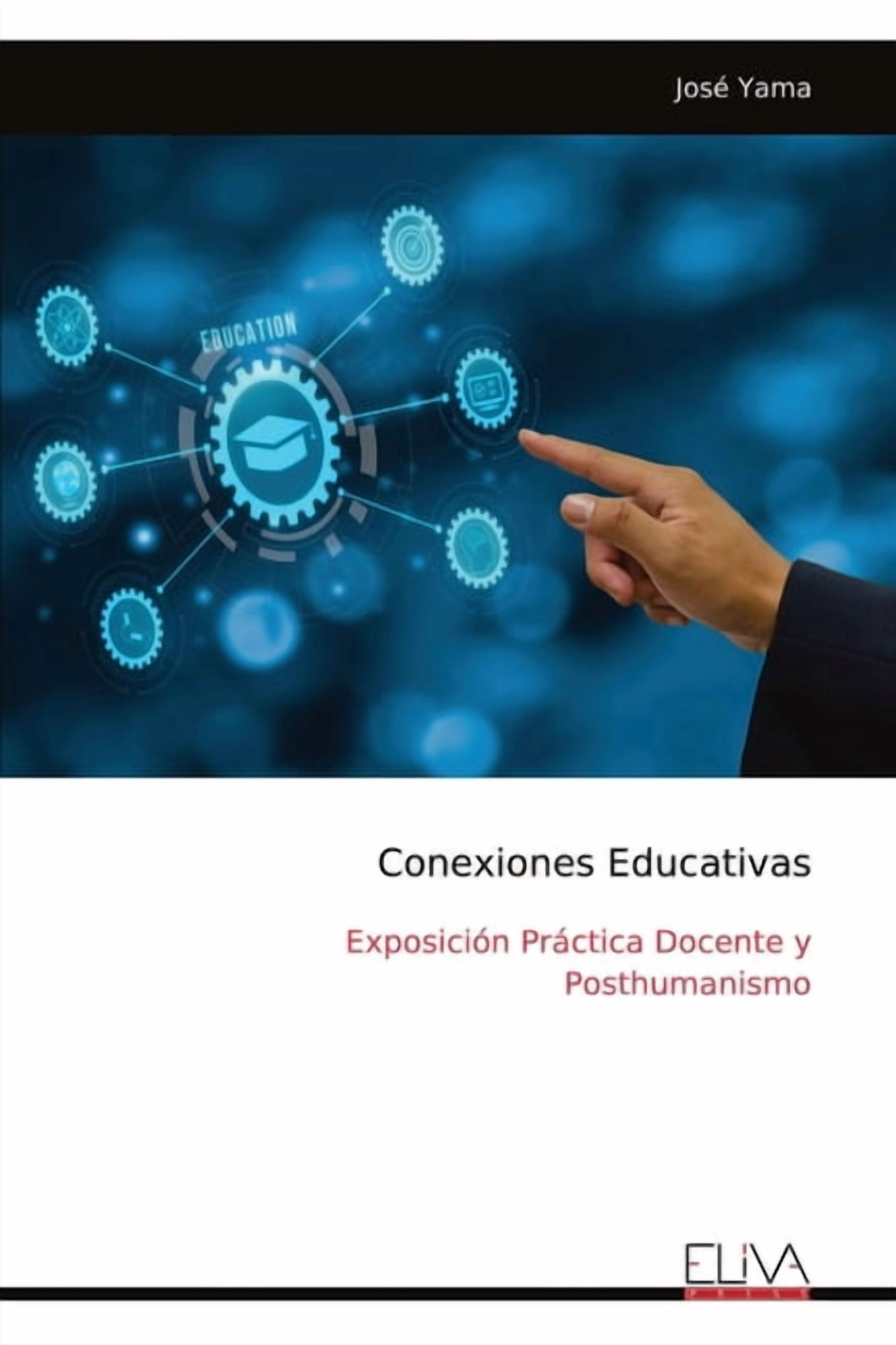 Conexiones Educativas: ExposiciÃ³n PrÃ¡ctica Docente y Posthumanismo, (Paperback)