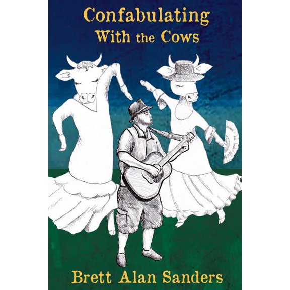 Confabulating With the Cows: Wit, Whimsy, and Occasional Wisdom from Perry County, Indiana: 1992-94 (Paperback)