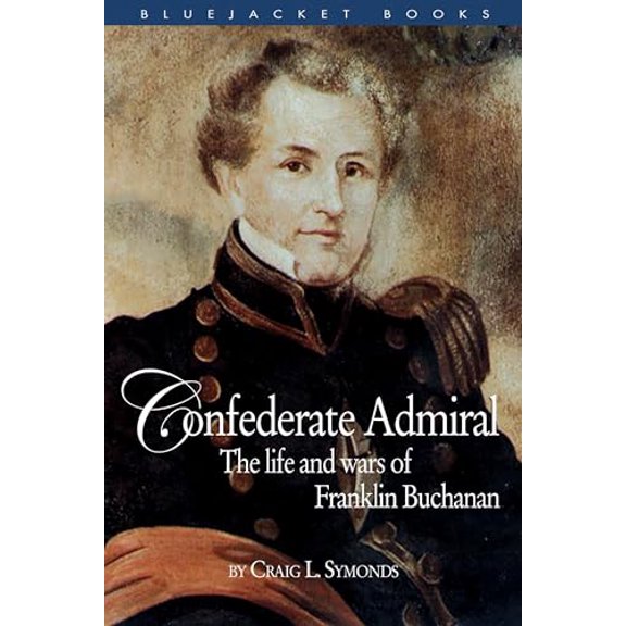 Pre-Owned Confederate Admiral: The Life and Wars of Franklin Buchanan (Paperback) 1591148464 9781591148463