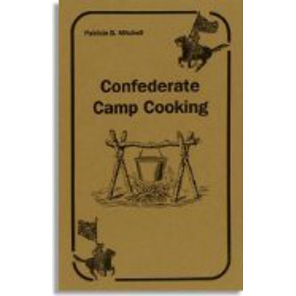 Pre-Owned Confederate Camp Cooking (Paperback) 0925117463 9780925117465