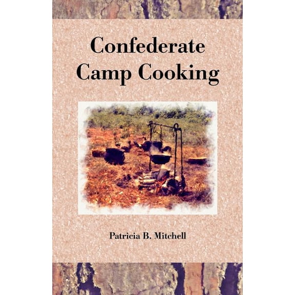 Confederate Camp Cooking (Paperback) by Patricia B Mitchell
