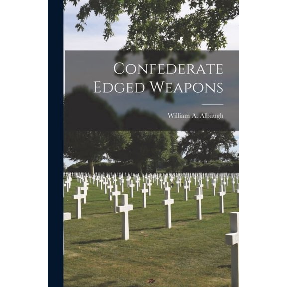 Confederate Edged Weapons, (Paperback)