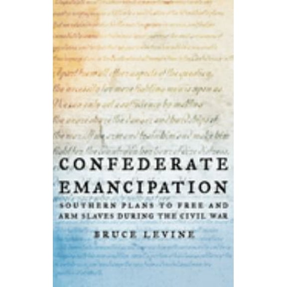 Pre-Owned Confederate Emancipation: Southern Plans to Free and Arm Slaves during the Civil War, 9780195147629, 0195147626, Hardcover, 1 edition