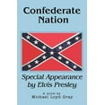 thumbnail image 1 of Confederate Nation: Special Appearance by Elvis Presley (Paperback) by Michael Loyd Gray, 1 of 1