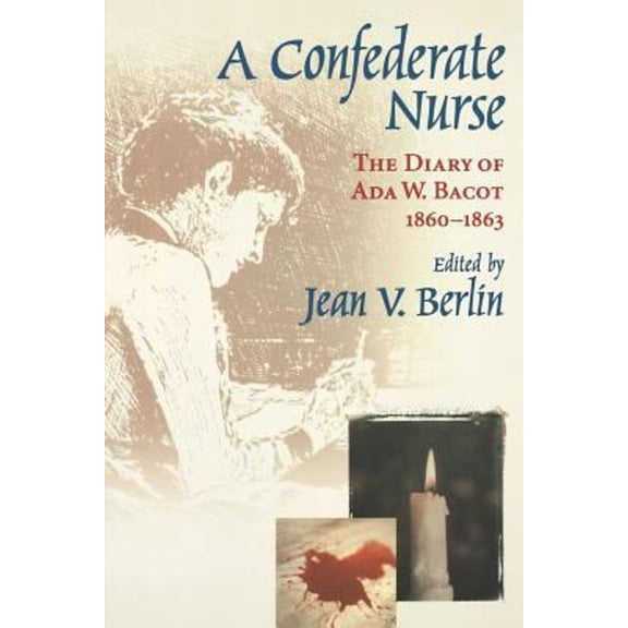 Pre-Owned Confederate Nurse: The Diary of ADA W. Bacot, 1860-1863 (Paperback) 1570033862 9781570033865