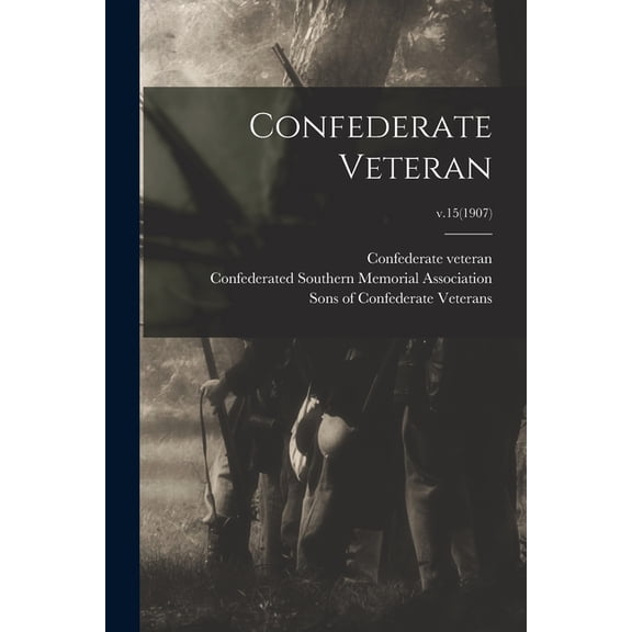Confederate Veteran; v.15(1907) (Paperback)