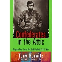 Pre-Owned Confederates in the Attic: Dispatches from the Unfinished Civil War (Hardcover) 0679439781 9780679439783