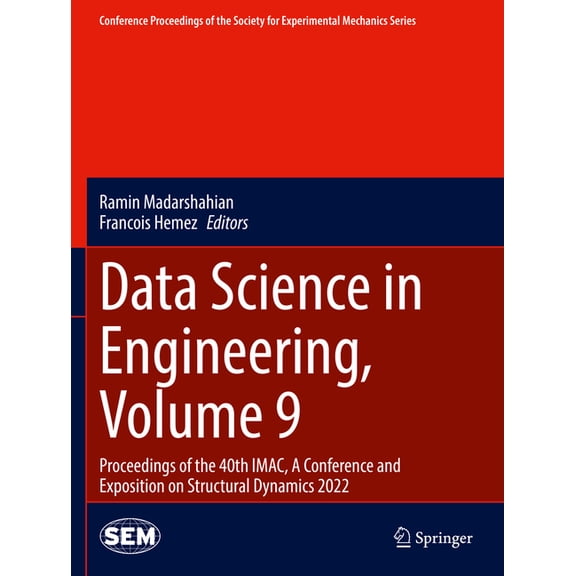 Conference Proceedings of the Society fo Data Science in Engineering, Volume 9: Proceedings of the 40th Imac, a Conference and Exposition on Structural Dynamics , (Paperback)