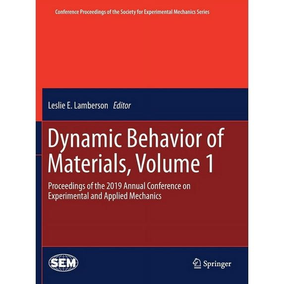 Conference Proceedings of the Society fo Dynamic Behavior of Materials, Volume 1: Proceedings of the 2019 Annual Conference on Experimental and Applied Mechanics, (Paperback)