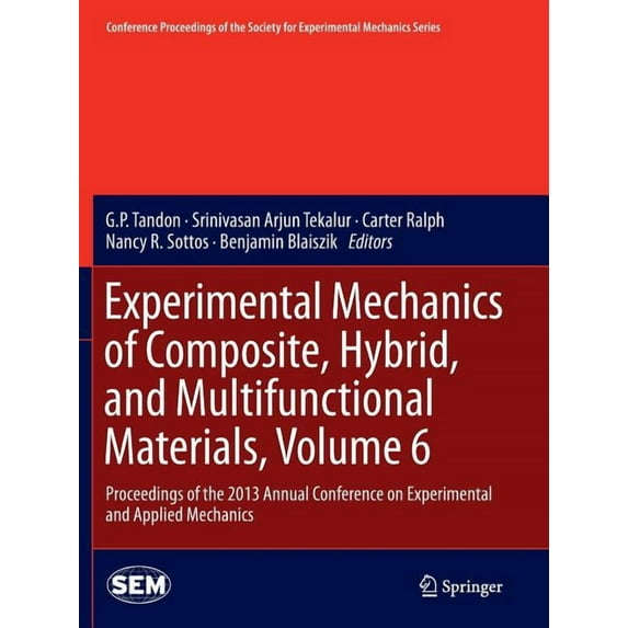 Conference Proceedings of the Society fo Experimental Mechanics of Composite, Hybrid, and Multifunctional Materials, Volume 6: Proceedings of the 2013 Annual Con, (Paperback)