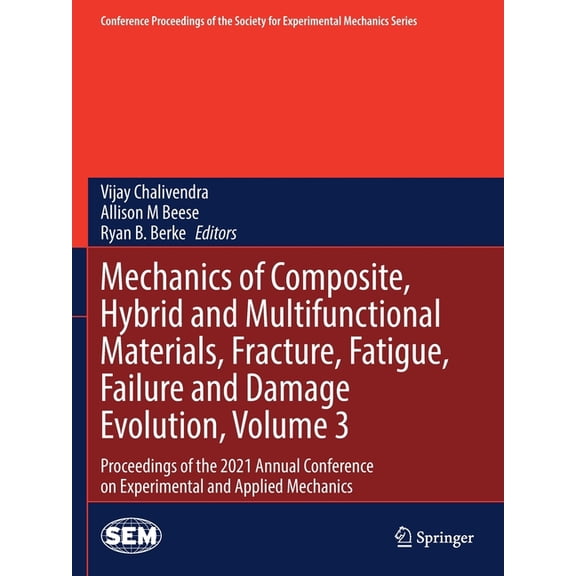 Conference Proceedings of the Society fo Mechanics of Composite, Hybrid and Multifunctional Materials, Fracture, Fatigue, Failure and Damage Evolution, Volume 3:, (Paperback)