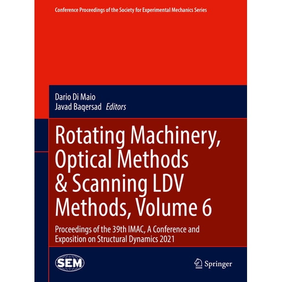 Conference Proceedings of the Society for Experimental Mecha: Rotating Machinery, Optical Methods & Scanning LDV Methods, Volume 6 : Proceedings of the 39th Imac, a Conference and Exposition on Structural Dynamics 2021 (Hardcover)