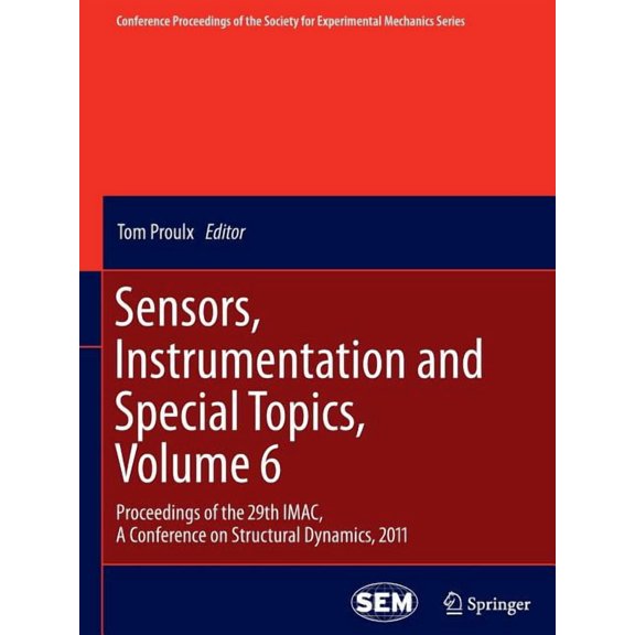 Conference Proceedings of the Society fo Sensors, Instrumentation and Special Topics, Volume 6: Proceedings of the 29th Imac, a Conference on Structural Dynamics, Book 9, (Paperback)