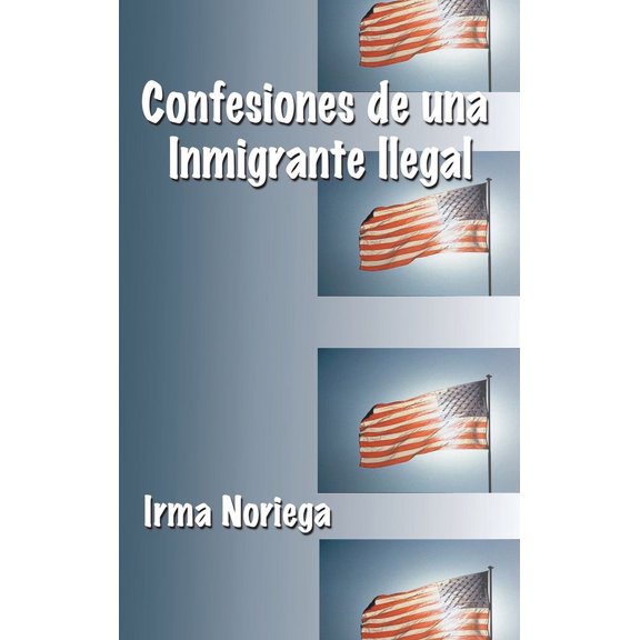Confesiones de una Inmigrante Ilegal (Hardcover)