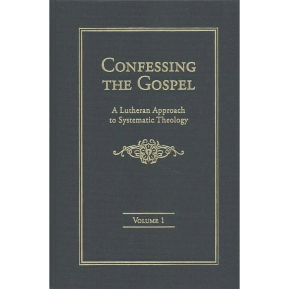 Confessing the Gospel: A Lutheran Approach to Systematic Theology - 2 Volume Set (Hardcover)