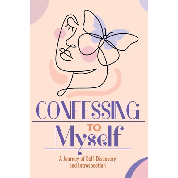 Confessing to Myself: A journey of Introspection and Self-Discovering, (Paperback)