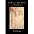 thumbnail image 1 of Confession of St. Patrick and Related Texts Including His Epistle to the Christian Subjects of the Tyrant Coroticus, St., (Paperback), 1 of 1