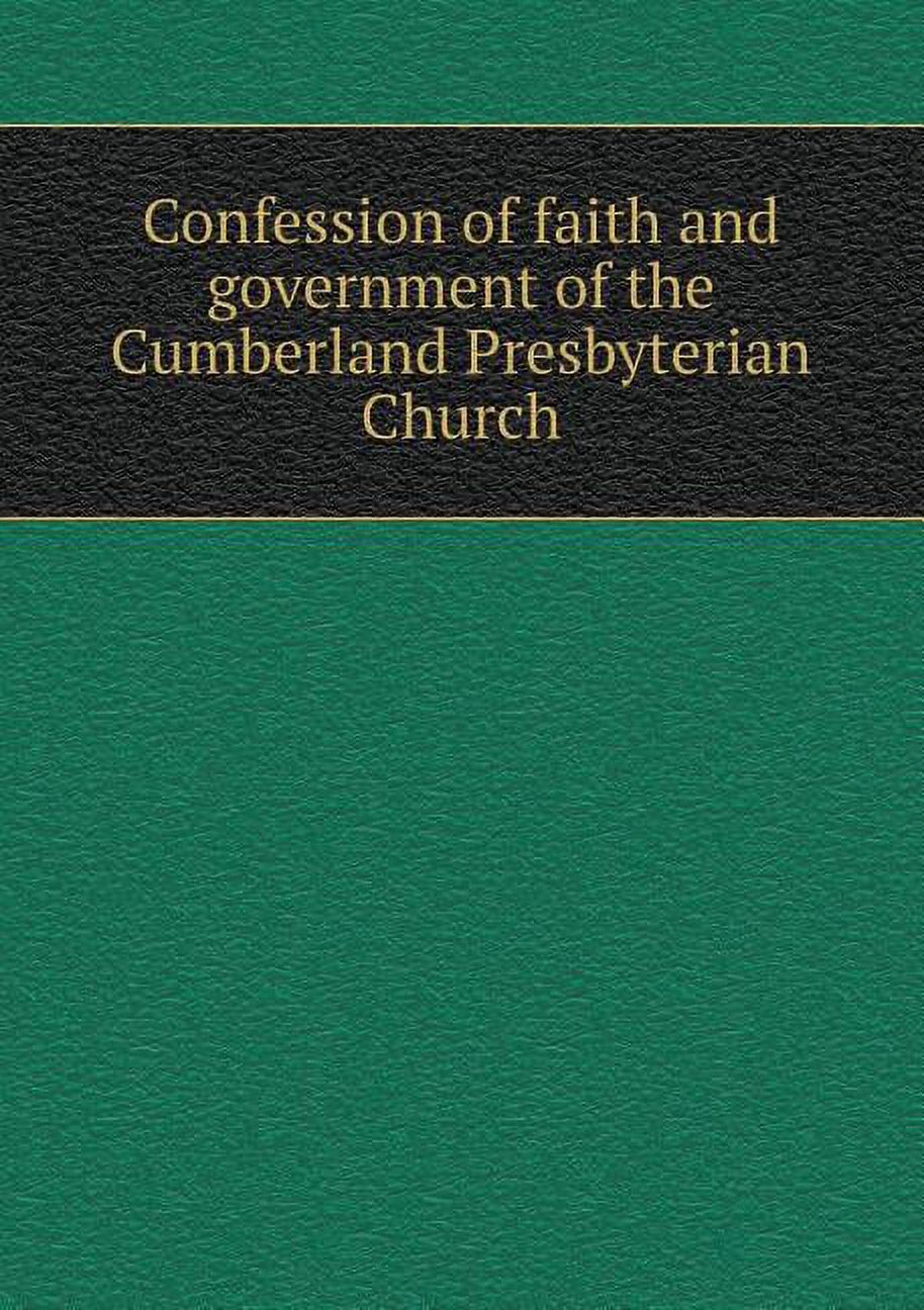 Confession of faith and government of the Cumberland Presbyterian Church (Paperback)