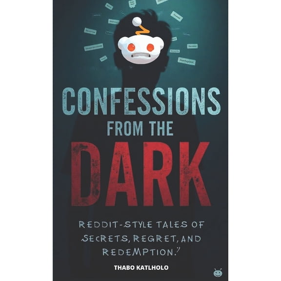 Reddit-Style Tales: Confessions and Chao Confessions From the Dark: Reddit-Style Tales of Secrets, Regret, and Redemption, (Paperback)