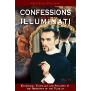 Confessions of an Illuminati Confessions of an Illuminati, Volume III Espionage, Templars and Satanism in the Shadows of the Vatican Volume 3, Book 3, Paperback