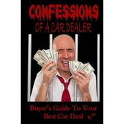Confessions Of A Car Dealer Buyers Guide To Your Best Car Deal, Paperback