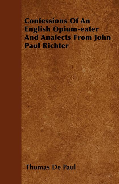 Confessions Of An English Opium-eater And Analects From John Paul Richter (Paperback)