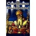 thumbnail image 1 of Pre-Owned Confessions of St. Augustine: The Original, Classic Text by Augustine Bishop of Hippo, His Autobiography and Conversion Story Paperback, 1 of 1