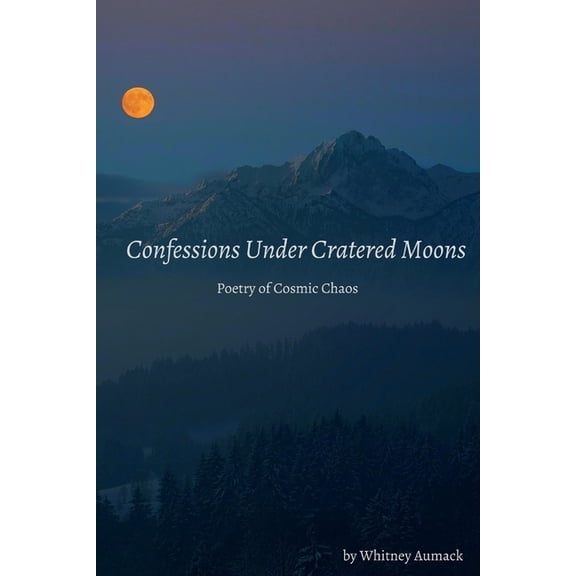 Confessions Under Cratered Moons: Poetry of Cosmic Chaos (Paperback)