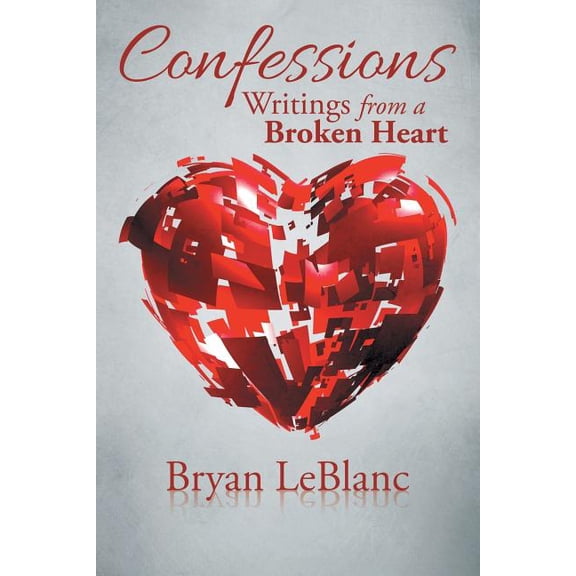 Confessions : Writings from a Broken Heart