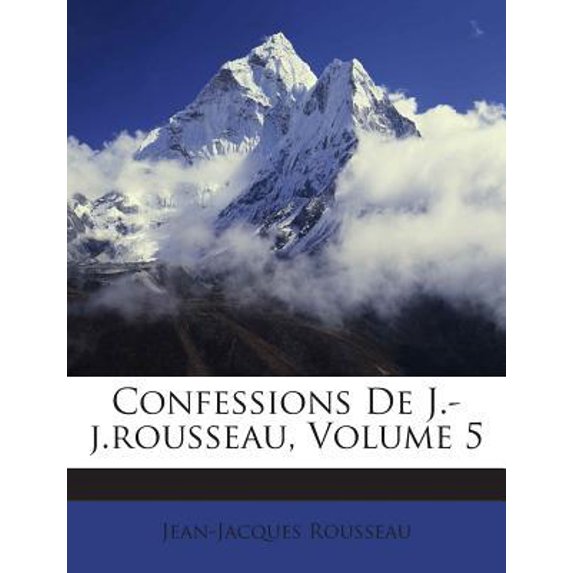 Confessions de J.-J.Rousseau, Volume 5 Paperback