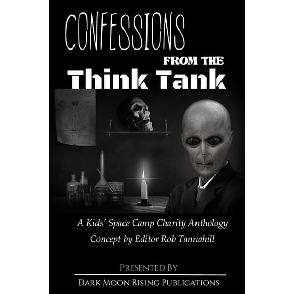 Confessions from the Think Tank Confessions from the Think Tank: A Kids' Space Camp Charity Anthology, Book 1, (Paperback)