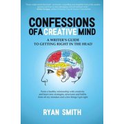 Confessions of a Creative Mind A Writers Guide to Getting Right in the Head Paperback