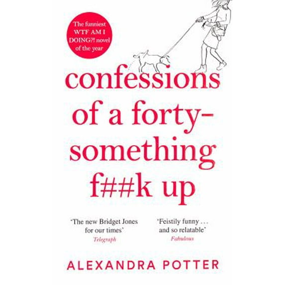Pre-Owned Confessions of a Forty-Something F**k Up (Paperback) by Alexandra Potter