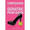 thumbnail image 1 of Confessions of a Geriatric Prom Queen (Paperback), 1 of 1