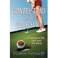 thumbnail image 1 of Pre-Owned Confessions of a Golf Slut: A Memoir of Life, Love, and The Game (Paperback) 0989954005 9780989954006, 1 of 1