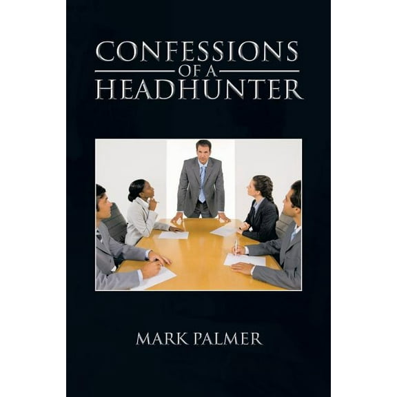 Confessions of a Headhunter (Paperback)