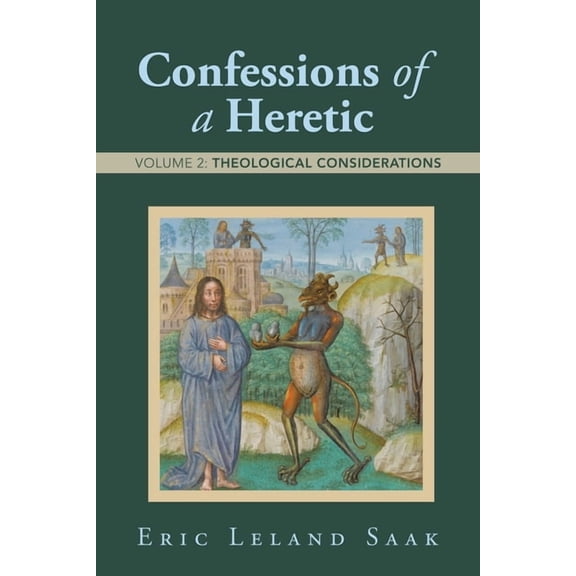 Confessions of a Heretic: Volume 2: Theological Considerations, (Paperback)