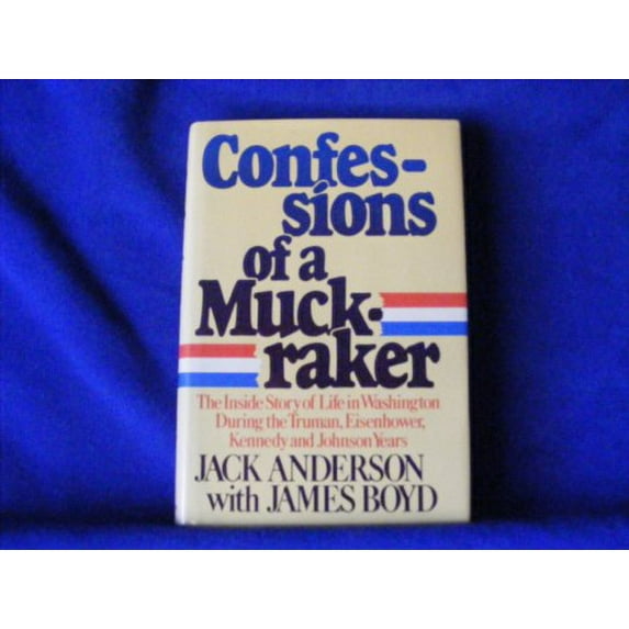 Pre-Owned Confessions of a Muckraker : The Inside Story of Life in Washington During the Truman, Eisenhower, Kennedy and Johnson Years (Hardcover) 0394491246 9780394491240