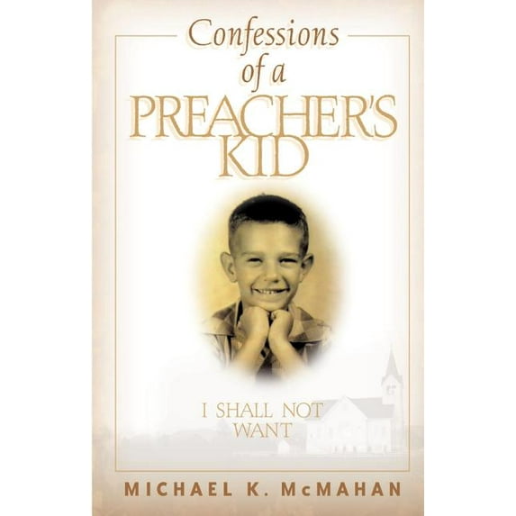 Confessions of a Preacher's Kid: I Shall Not Want, (Paperback)