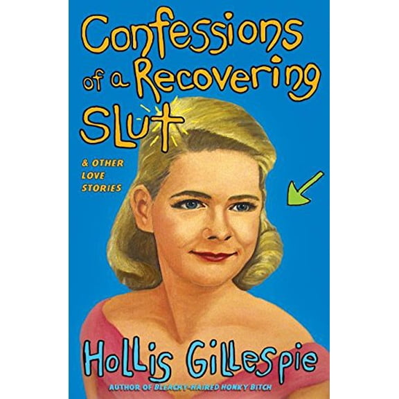 Pre-Owned Confessions of a Recovering Slut: And Other Love Stories (Hardcover) 0060562072 9780060562076