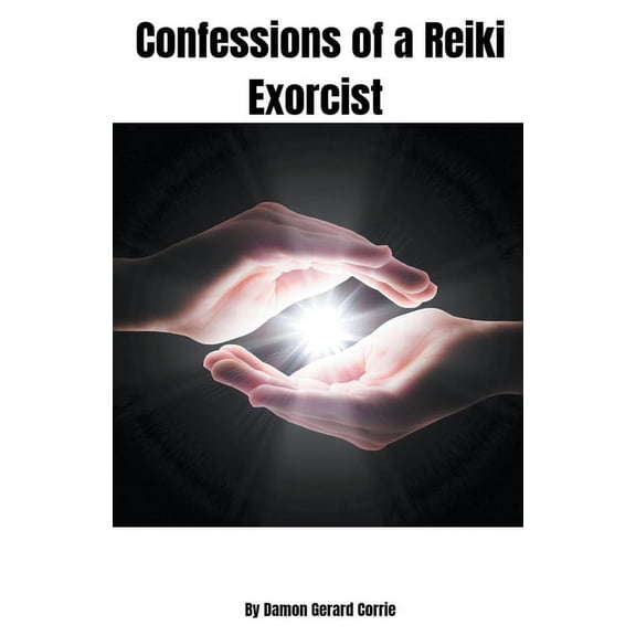 Confessions of a Reiki Exorcist, (Paperback)