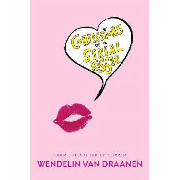 Confessions of a Serial Kisser 1 by Wendelin Van Draanen (Hardcover), Romance, Standard Edition, English
