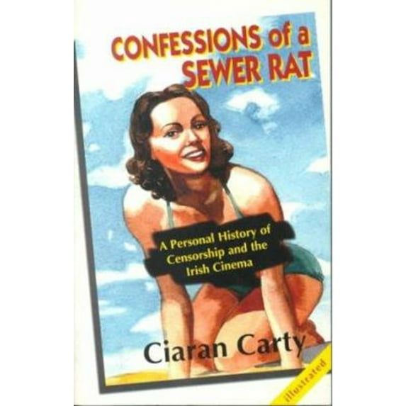 Pre-Owned Confessions of a Sewer Rat : A Personal History of Censorship and the Irish Cinema (Paperback) 9781874597278