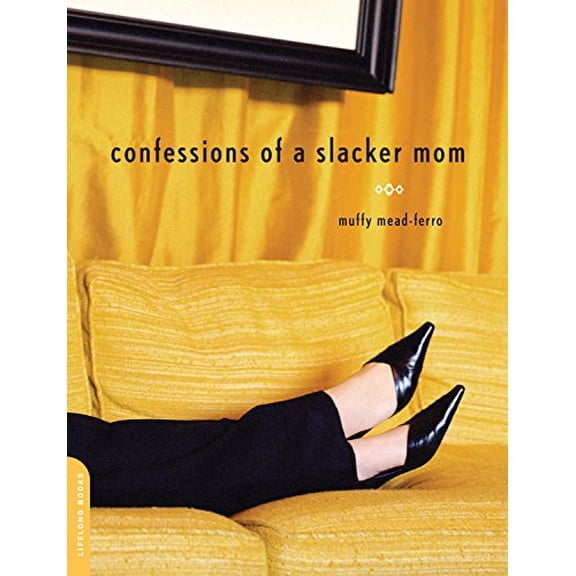 Pre-Owned Confessions of a Slacker Mom (Paperback) 0738209945 9780738209944