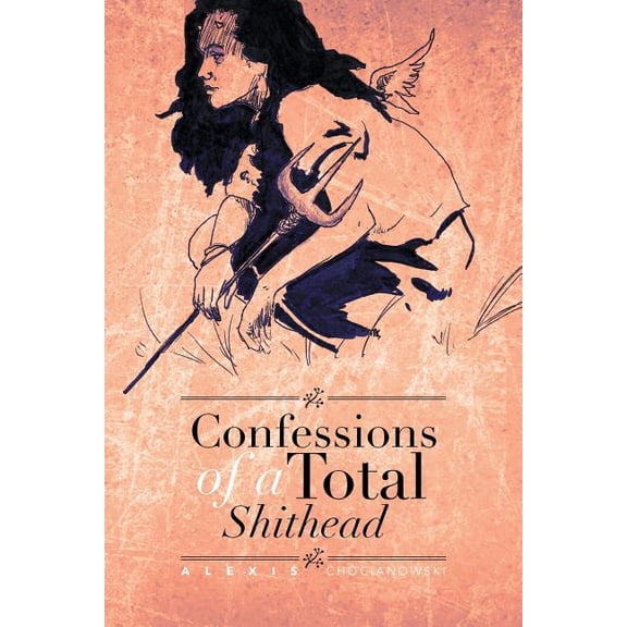 Confessions of a Total Shithead